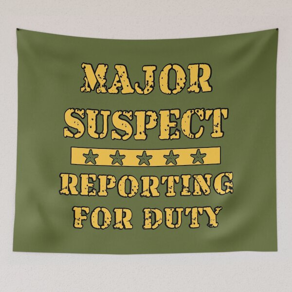 Item preview, Major Suspect Reporting for Duty designed and sold by MisterMischief.