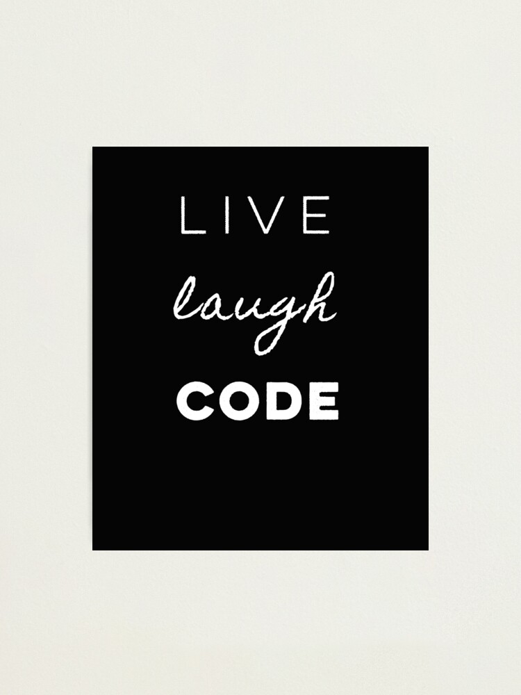 "Live Laugh Code Lustige Sprüche Digital Computer Coding" Fotodruck von