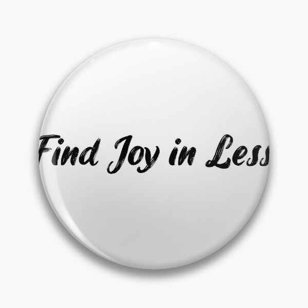 Item preview, Find Joy in Less designed and sold by Ninjacatoff.
