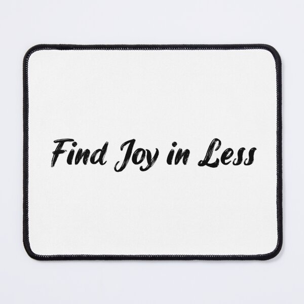 Item preview, Find Joy in Less designed and sold by Ninjacatoff.