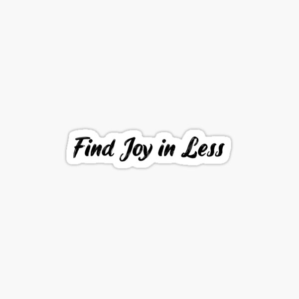 Item preview, Find Joy in Less designed and sold by Ninjacatoff.