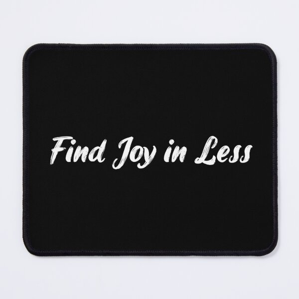 Item preview, Find Joy in Less designed and sold by Ninjacatoff.