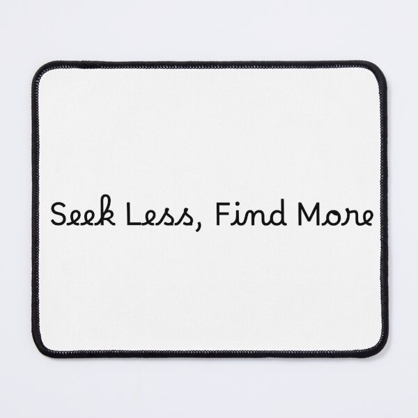 Item preview, Seek Less, Find More designed and sold by Ninjacatoff.