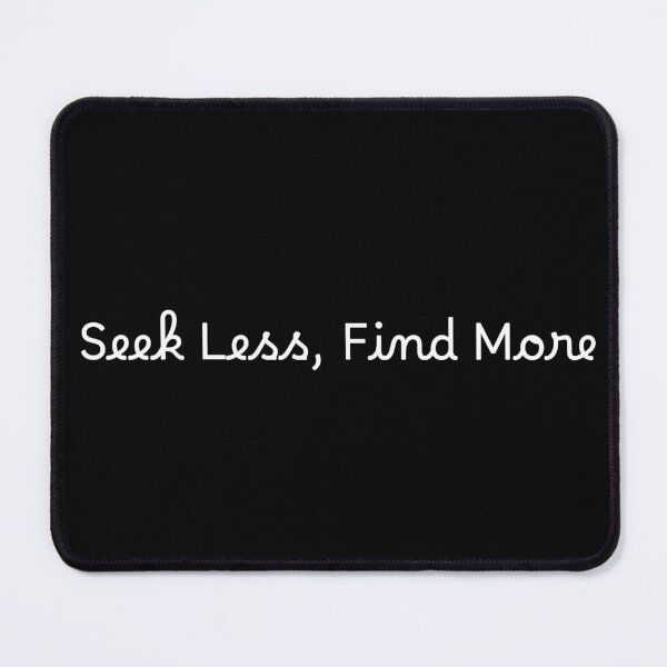 Item preview, Seek Less, Find More designed and sold by Ninjacatoff.