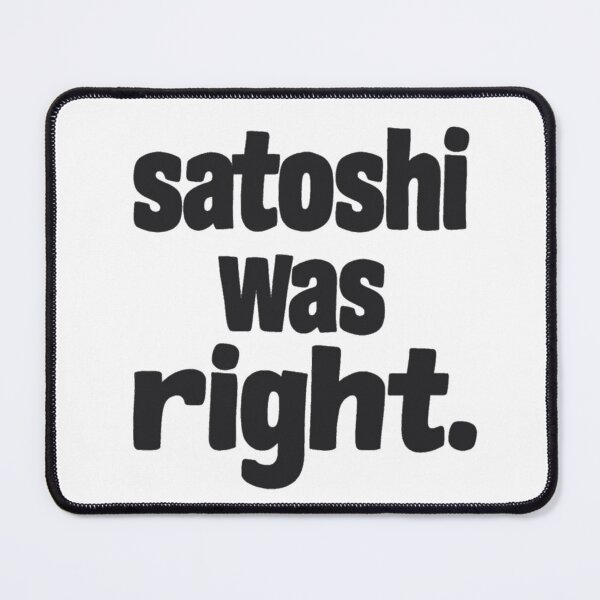 Item preview, Satoshi Was Right designed and sold by ColoCryptonaut.