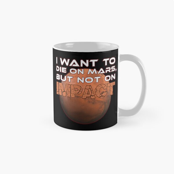 Item preview, I Want to Die on Mars, But Not on Impact - Hilarious Space Enthusiast designed and sold by tronictees.