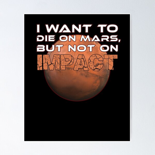 Item preview, I Want to Die on Mars, But Not on Impact - Hilarious Space Enthusiast designed and sold by tronictees.