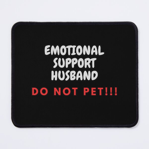 Item preview, Emotional Support Husband DO NOT PET!!! designed and sold by HugSomeNettles.