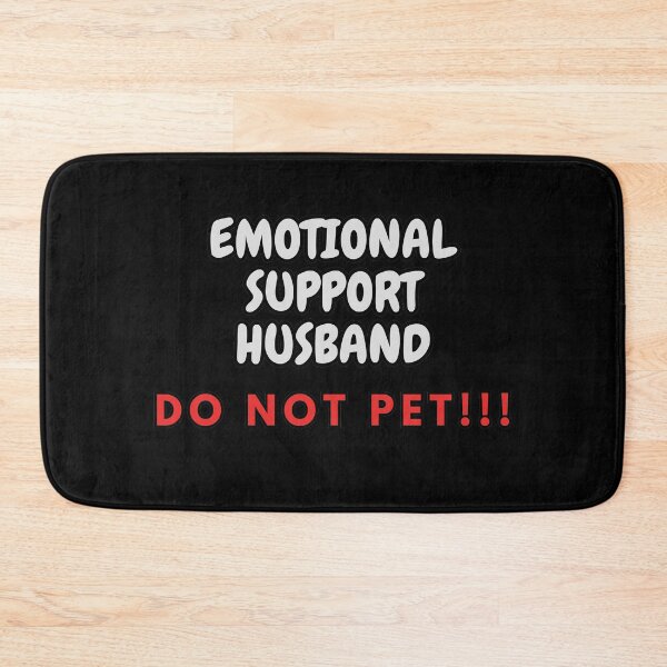 Item preview, Emotional Support Husband DO NOT PET!!! designed and sold by HugSomeNettles.