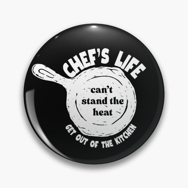 Item preview, Chef's Life | Can't Stand the Heat Get Out of the Kitchen designed and sold by SunandShade.
