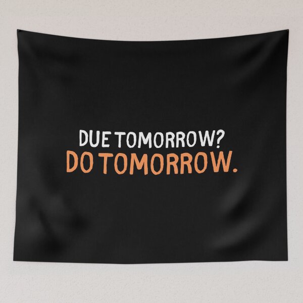 Item preview, Due Tomorrow Do Tomorrow Funny Procrastination Quote designed and sold by Doodle Whimsy.