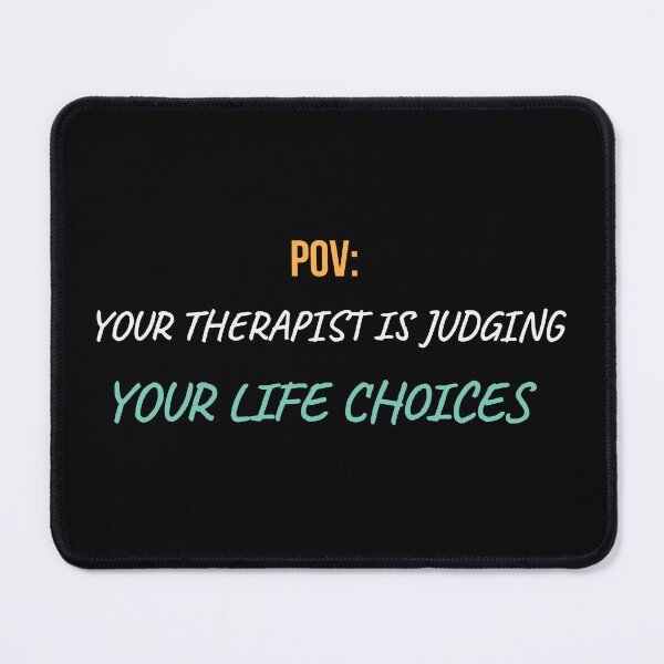 Item preview, POV Your Therapist Judges You" Dark Humor Mental Health Art designed and sold by BrushRushX.