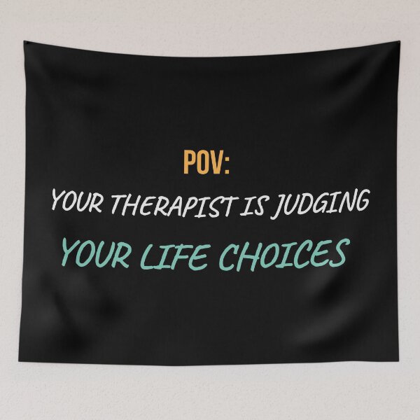 Item preview, POV Your Therapist Judges You" Dark Humor Mental Health Art designed and sold by BrushRushX.