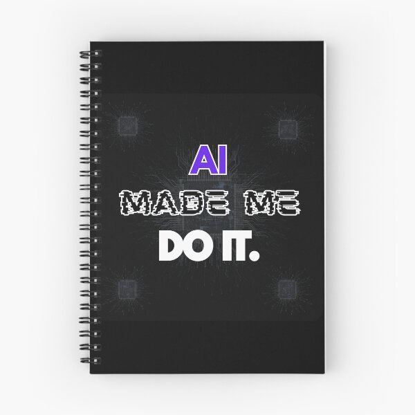 Item preview, The AI Era: "AI Made Me Do It." Design designed and sold by HoruxDesign.
