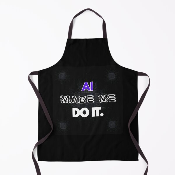 Item preview, The AI Era: "AI Made Me Do It." Design designed and sold by HoruxDesign.