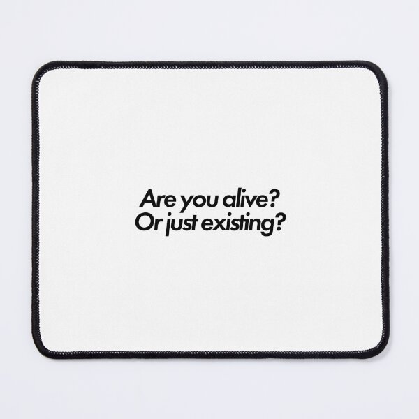 Item preview, Are you alive? Or just existing? designed and sold by Amidala-designs.