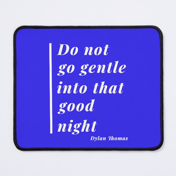 Item preview, Do Not Go Gentle Quote Design 1 designed and sold by DigitalandPhoto.