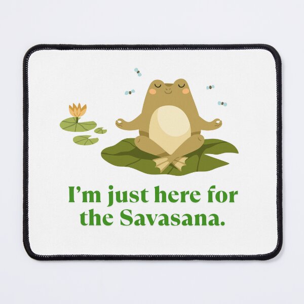 Item preview, I’m just here for the Savasana. designed and sold by Lamina Lovely.