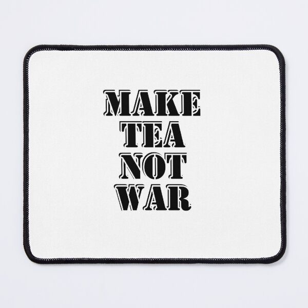 Item preview, Make Tea Not War designed and sold by Inspirationmotivation.