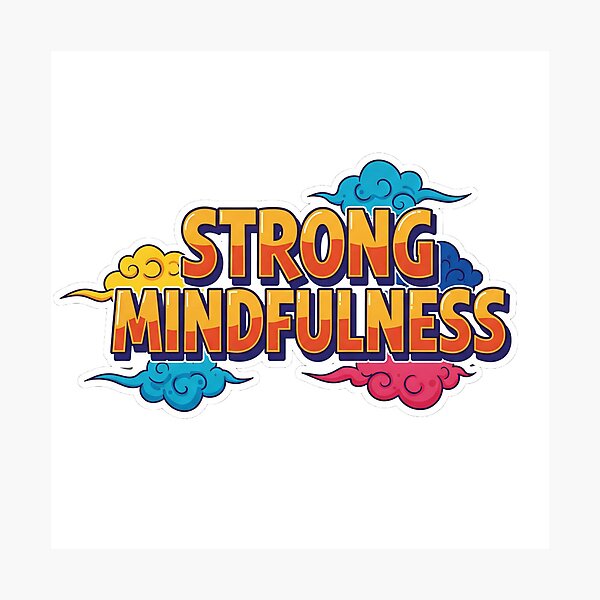 Item preview, Strong Mindfulness designed and sold by snowballer81.