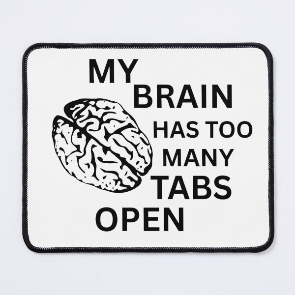 Item preview, my brain has too many tabs open designed and sold by Hoffman-Design.