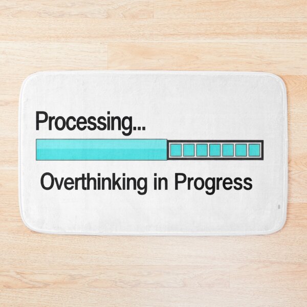 Item preview, Processing ... Overthinking in Progress designed and sold by CircaSassy.