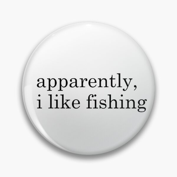 Item preview, apparently i like fishing designed and sold by designing01Ar3.