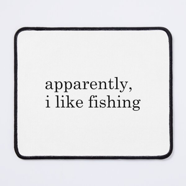Item preview, apparently i like fishing designed and sold by designing01Ar3.