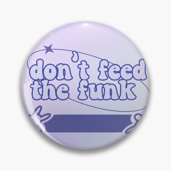 Item preview, don't feed the funk designed and sold by FIGGITY FERN.