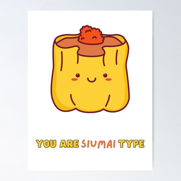 Item preview, You are so my type Siumai Dim Sum designed and sold by BubbleArts-HK.