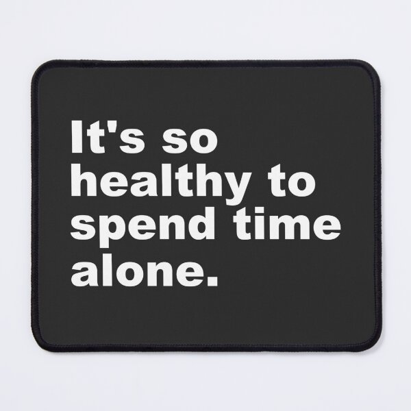 Item preview, Motivation Quote | It's So Healthy To Spend Time Alone -  designed and sold by PurpleLoveStore.