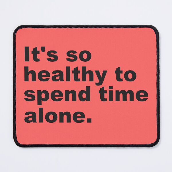 Item preview, Motivation Quote | It's So Healthy To Spend Time Alone - designed and sold by PurpleLoveStore.