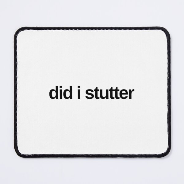 Item preview, Did I stutter designed and sold by ashbau7.
