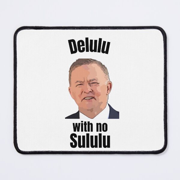 Item preview, Anthony Albanese Delulu with no sululu  designed and sold by DestinationAU.