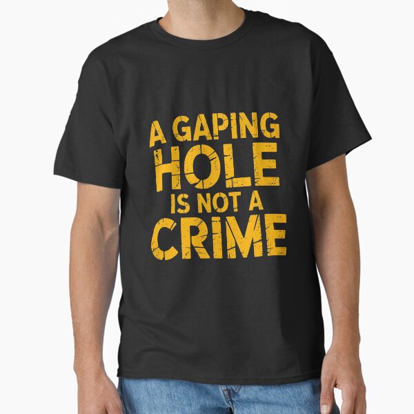 Item preview, A GAPING HOLE IS NOT A CRIME designed and sold by chipo tee.