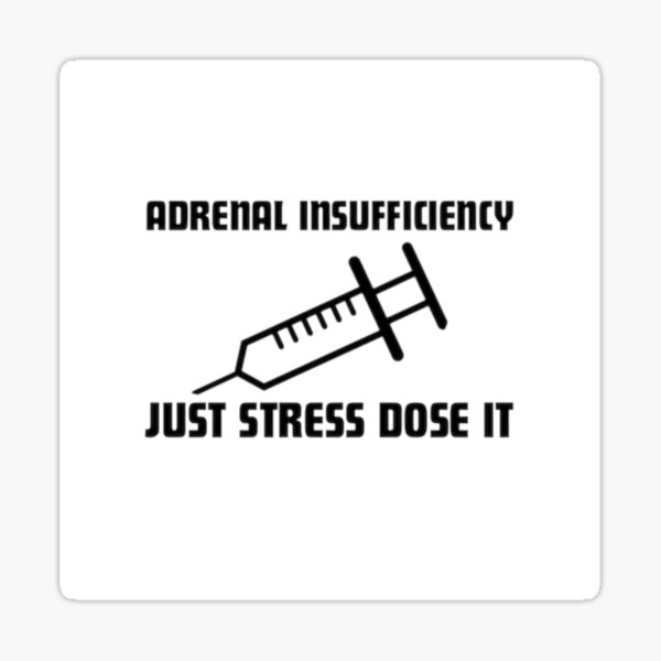 Item preview, Just Stress Dose It Sticker—Adrenal Insufficiency Sticker  designed and sold by AvertedCrisis.