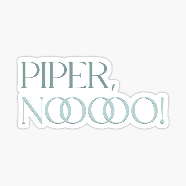 Item preview, Piper No Victoria Ratliff Quote designed and sold by Stickers by @molllyclare.