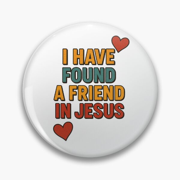 Item preview, I have found a friend in Jesus designed and sold by Faithloveshop.