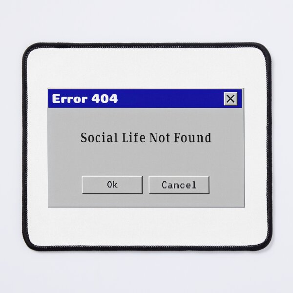 Item preview, Error 404: Social Life Not Found designed and sold by TSQ.