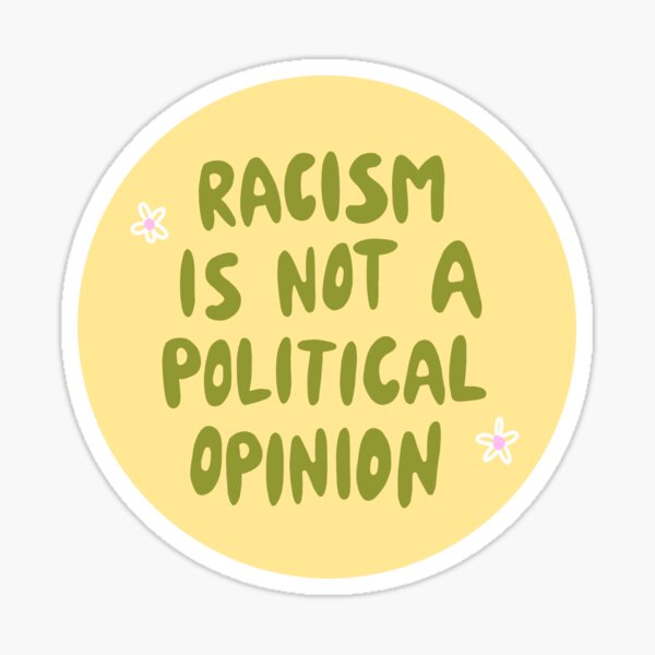 Vista previa del artículo con la obra «El racismo no es una opinión política», diseñado y vendido por zbubble.