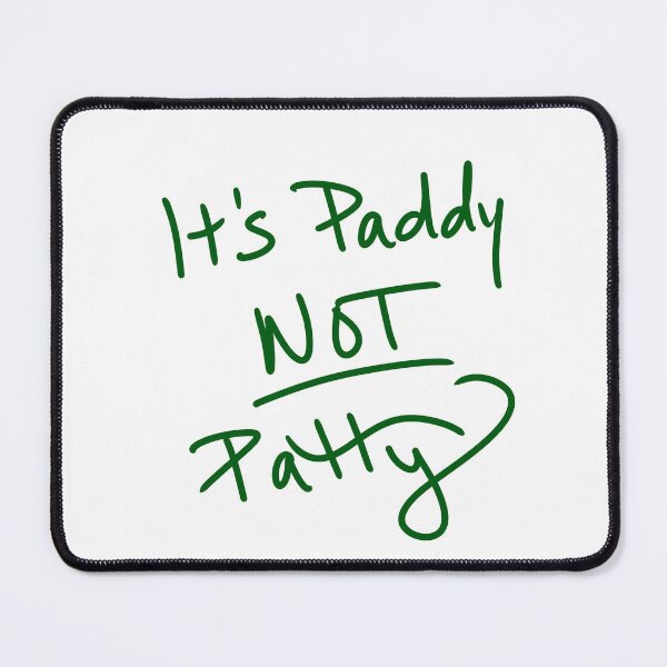 Item preview, It’s Paddy NOT Patty designed and sold by abeink.