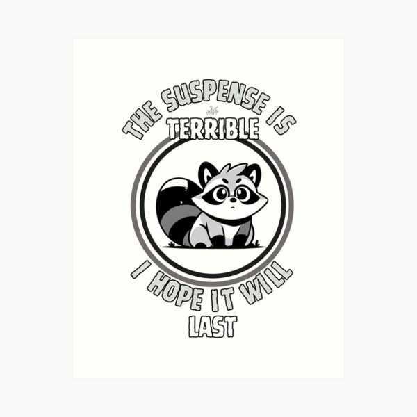 Item preview, Racoon says the suspense is terrible I hope it will last designed and sold by DNikolStore.