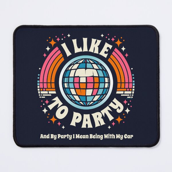 Item preview, I Like To Party, And By Party I Mean Being With My Car designed and sold by Automotive Art by Greg.