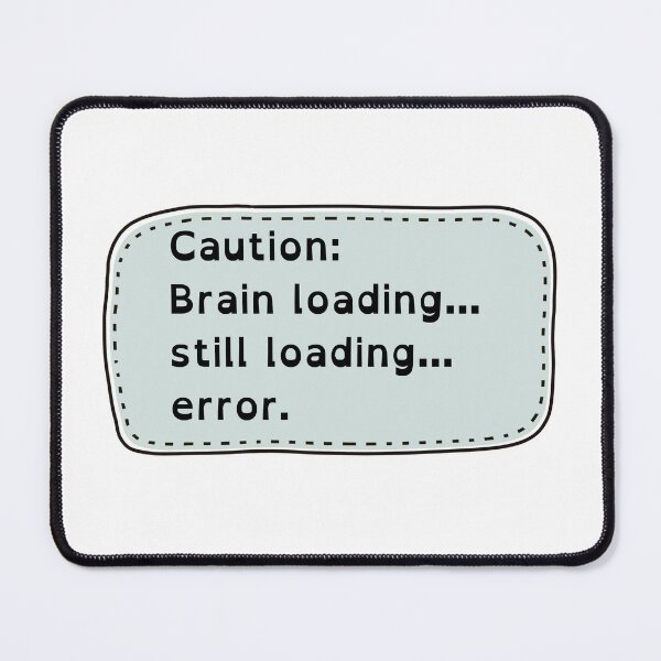 Item preview, Caution: Brain loading… still loading… error. designed and sold by DanaTees.