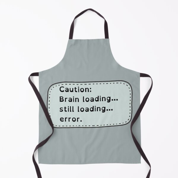Item preview, Caution: Brain loading… still loading… error. designed and sold by DanaTees.