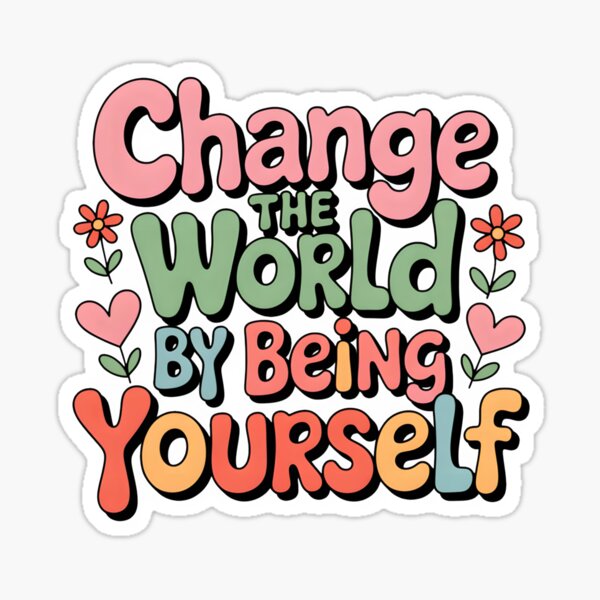 Item preview, Change the world by being yourself designed and sold by nimmitrends.