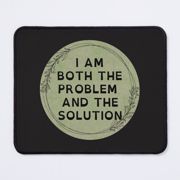 Item preview, I AM BOTH THE PROBLEM AND THE SOLUTION designed and sold by DanaTees.