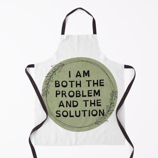 Item preview, I AM BOTH THE PROBLEM AND THE SOLUTION designed and sold by DanaTees.