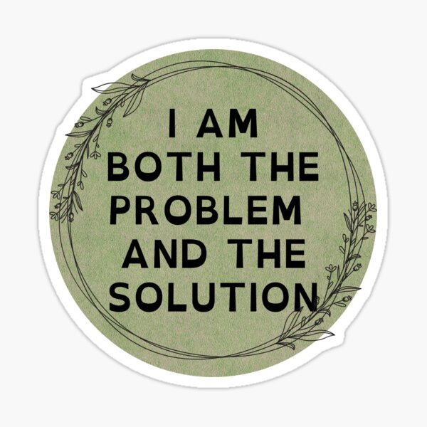 Item preview, I AM BOTH THE PROBLEM AND THE SOLUTION designed and sold by DanaTees.