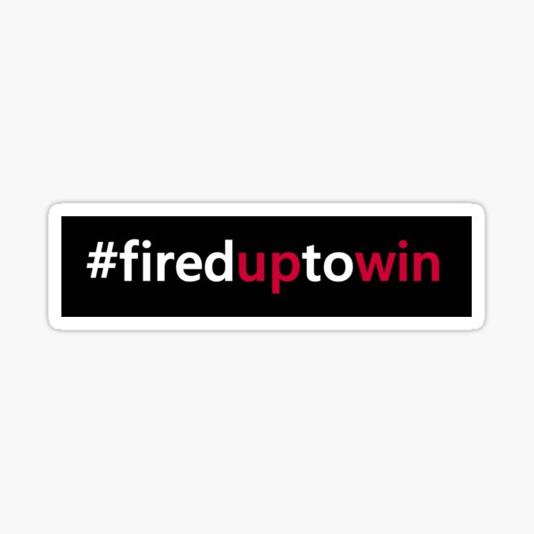 #fireduptowin Sticker